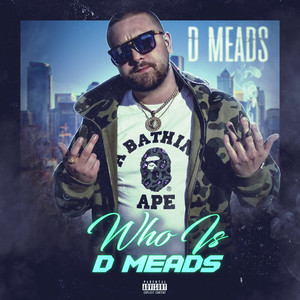 Who Is D Meads? (Explicit)