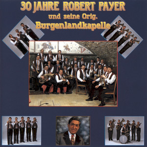 30 Jahre Robert Payer und seine Original Burgenlandkapelle