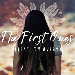 The First Ones (feat. TY Avery)