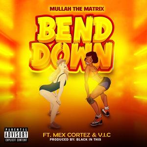 BEND DOWN (feat. MEX CORTEZ & V.I.C)