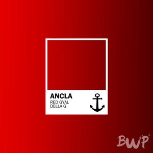 Ancla (feat. Red Gyal & Dela G) [Explicit]