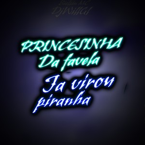 Princesinha da Favela Ja Virou Piranha (Explicit)