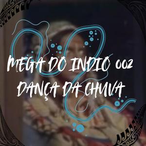 MEGA DO INDIO 002 (DANÇA DA CHUVA) (feat. Mc Paulin do G) (Explicit)