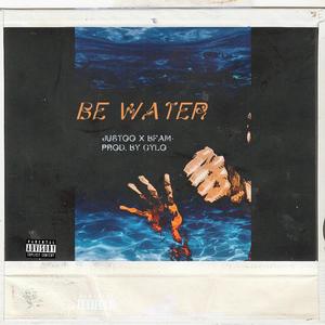 Be Water (feat. Bfam) [Explicit]