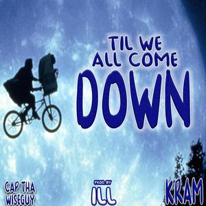 TIL WE ALL COME DOWN (feat. KRAM) (Explicit)