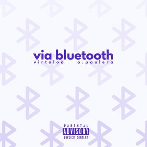 via bluetooth (feat. o.paulera)