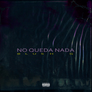 No Queda Nada (Explicit)