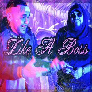 Like A Boss (feat. IAMDEX) (Explicit)