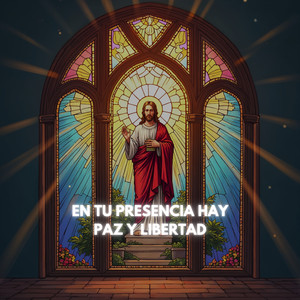 En Tu Presencia Hay Paz y Libertad