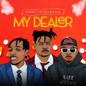 MY DEALER (feat. Bob Blaq & Yan Yan)