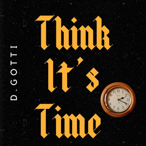 Think It's Time (Explicit)