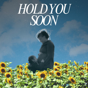 Hold you soon