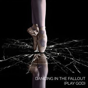 Dancing In The Fallout (Play God)
