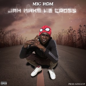 Jah Make We Cross (Explicit)