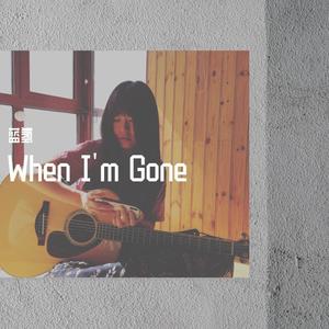 When I'm gone