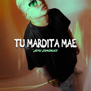 Tu Mardita Mae (Explicit)