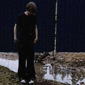 if I have money (Explicit)