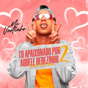 Tô Apaixonado por Aquele Bebezinho 2(feat. Mc Bea) (Explicit)