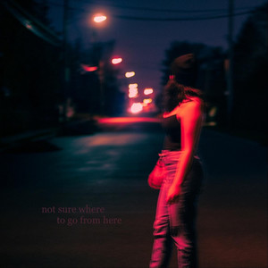 Not Sure Where to Go From Here