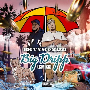 Big Dripp (Gmixx) [feat. Sco Mazzi]