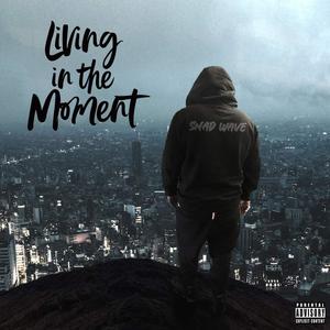 Living In The Moment (Explicit)