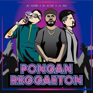 Pongan Reggaeton(feat. Dj Sueño & Jv has)