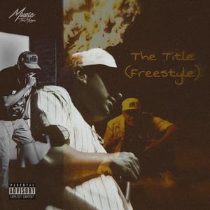 The Title (Freestyle) (Explicit)