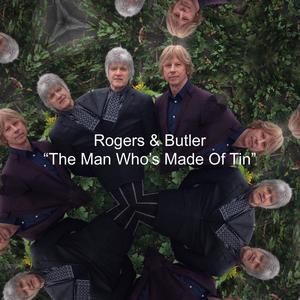 Rogers & Butler - The Man Who's Made Of Tin