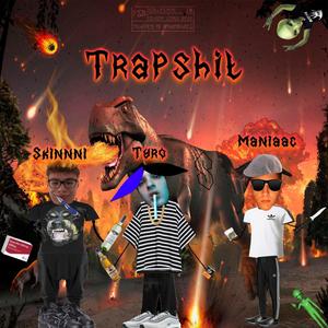 Trapshit(feat. Skinnni & Maniaac) (Explicit)