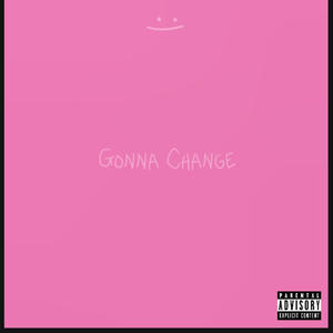 Gonna Change (Explicit)