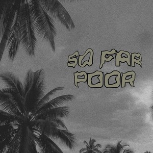 So Far Poor (Explicit)