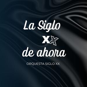 La Siglo XX de ahora