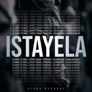 Istayela (feat. Tk Small, Ayoyo, Paaaa, Youngtrill, Kelvinatersa & AudioSlaveMusiq)