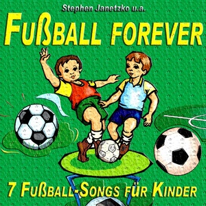 Fußball forever - 7 Fußball-Songs für Kinder