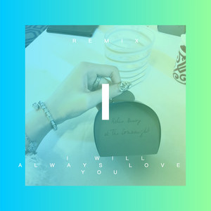 I Will Always Love You (Remix)