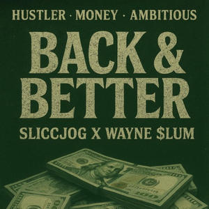 BACK & BETTER (feat. SliccJOG) (Explicit)