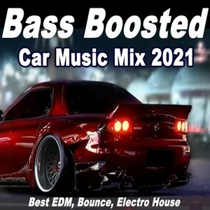 Bass Boosted Car Music Mix 2021 (Best EDM, Bounce, Electro House)