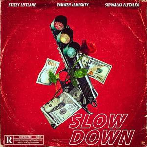Slow Down (feat. Yahweh Almighty & Skywalka Flytalka) (Explicit)