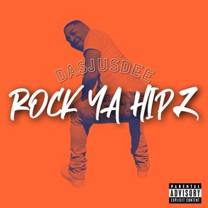 Rock Ya Hipz (Explicit)