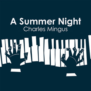 Charles Mingus: A Summer Night