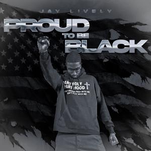 Proud To Be Black (Explicit)