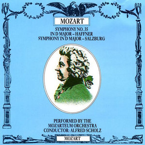 Mozart: Symphony No. 35 in D Major - Haffner & "Salzburg Symphony No. 1"