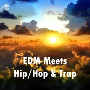 EDM Meets Hip/Hop & Trap