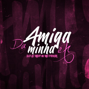 Amiga da Minha Ex (Explicit)