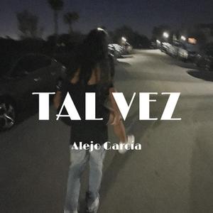 Alejo García - TAL VEZ (Explicit)