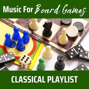 Music For Board Games: Classical Playlist