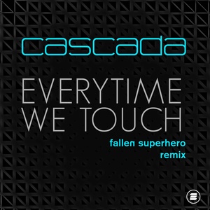 Everytime We Touch (Fallen Superhero Remix)