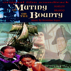 Mutiny on the Bounty (Original Film Soundtrack) [feat. Bronislau Kaper]