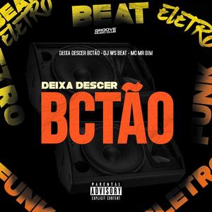DEIXA DESCER BCTÃO (feat. Mc Mr. Bim) (Explicit)