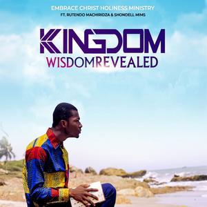 Kingdom Wisdom Revealed (feat. Rutendo Machiridza & Shondell Mims)